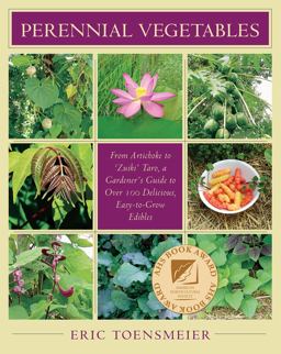 Perennial Vegetables From Artichokes to Zuiki Taro, a Gardener's Guide to over 100 Delicious and Easy to Grow Edibles  9781931498401 Front Cover