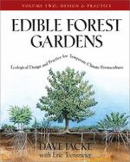 Edible Forest Gardens, Volume II Ecological Design and Practice for Temperate-Climate Permaculture  9781931498807 Front Cover