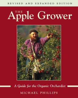 Apple Grower Guide for the Organic Orchardist, 2nd Edition 2nd 9781931498913 Front Cover