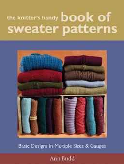 The Knitter's Handy Book of Sweater Patterns Basic Designs in Multiple Sizes &amp; Gauges  9781931499439 Front Cover