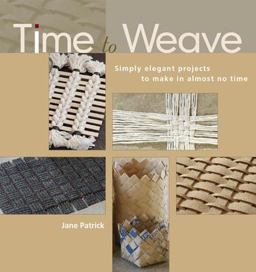 Time to Weave Simply Elegant Projects to Make in Almost No Time  9781931499590 Front Cover