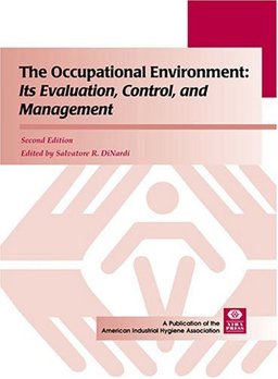 Occupational Environment : Its Evaluation, Control, and Management 2nd 9781931504430 Front Cover