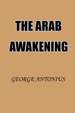 Arab Awakening The Story of the Arab National Movement  9781931541244 Front Cover