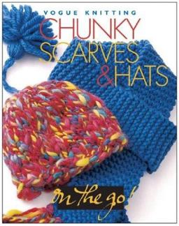 Vogue Knitting on the Go Chunky Scarves and Hats  9781931543514 Front Cover