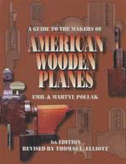 A Guide to the Makers of American Wooden Planes 4th 9781931626002 Front Cover