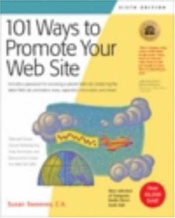 101 Ways to Promote Your Web Site Filled with Proven Internet Marketing Tips, Tools, Techniques, and Resources to Increase Your Web Site Traffic 6th 9781931644464 Front Cover