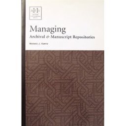 Managing Archival and Manuscript Repositories 1st 9781931666091 Front Cover