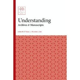 Understanding Archives and Manuscripts 2nd 9781931666206 Front Cover