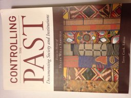 Controlling the Past Documenting Society and Institutions: Essays in Honor of Helen Willa Samuels  9781931666367 Front Cover