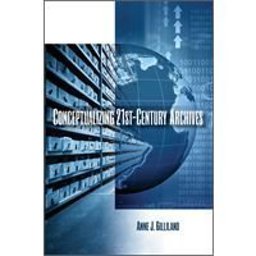 Conceptualizing Twenty-First-Century Archives  9781931666688 Front Cover