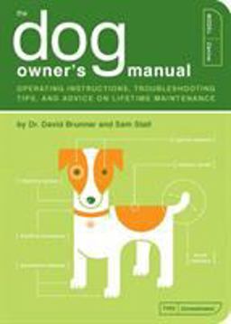 Dog Owner's Manual Operating Instructions, Troubleshooting Tips, and Advice on Lifetime Maintenance  9781931686853 Front Cover