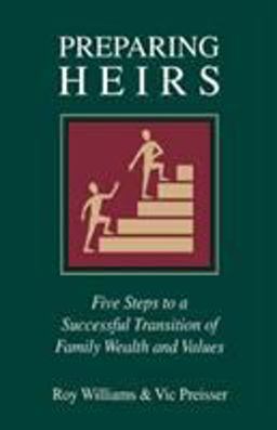 Preparing Heirs Five Steps to a Successful Transition of Family Wealth and Values  9781931741316 Front Cover