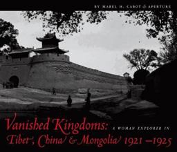 Vanished Kingdoms A Woman Explorer in Tibet, China, and Mongolia 1921-1925  9781931788083 Front Cover