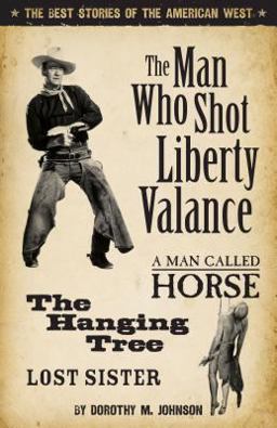 Man Who Shot Liberty Valance And a Man Called Horse, the Hanging Tree, and Lost Sister  9781931832588 Front Cover