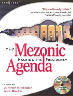 Mezonic Agenda: Hacking the Presidency Hack along with the Heroes and Villains As the American Presidency Hangs in the Balance of Cyber-Space...  9781931836838 Front Cover