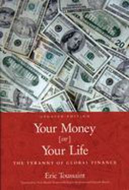 Your Money or Your Life The Tyranny of Global Finance 3rd 9781931859189 Front Cover