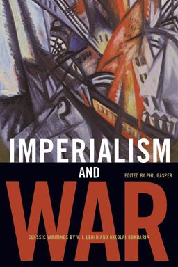 Imperialism and War Classic Writings by V. I. Lenin and Nikolai Bukharin  9781931859660 Front Cover