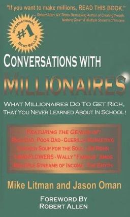Conversations with Millionaires What Millionaires Do To get Rich, That You Never Learned about in School!  9781931866002 Front Cover