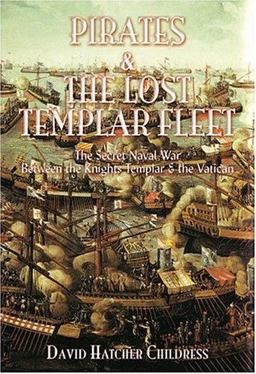 Pirates and the Lost Templar Fleet The Secret Naval War Between the Templars and the Vatican  9781931882187 Front Cover