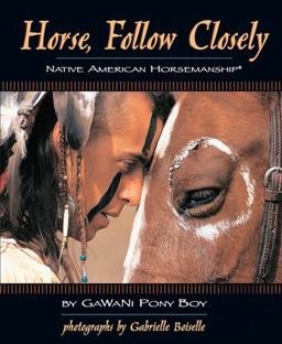 Horse, Follow Closely Native American Horsemanship  9781931993890 Front Cover