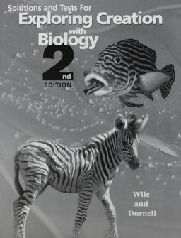 Solutions and Tests for Exploring Creation With Biology 2nd 9781932012552 Front Cover