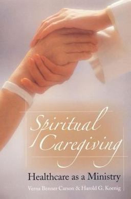 Spiritual Caregiving Healthcare As a Ministry  9781932031553 Front Cover