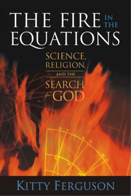 Fire in the Equations Science Religion and Search for God  9781932031676 Front Cover