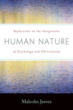 Human Nature Reflections on the Integration of Psychology and Christianity  9781932031966 Front Cover