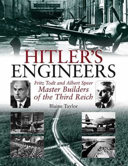 Hitler's Engineers Fritz Todt and Albert Speer - Master Builders of the Third Reich  9781932033687 Front Cover