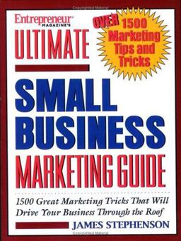 Ultimate Small Business Marketing Guide 1,500 Great Marketing Tricks That Will Drive Your Business Through the Roof!  9781932156102 Front Cover