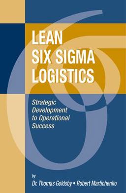 Lean Six Sigma Logistics Strategic Development to Operational Success  9781932159363 Front Cover