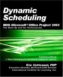 Dynamic Scheduling with Microsoft Office Project 2003