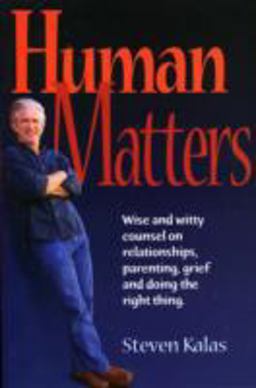 Human Matters Wise and Witty Counsel on Relationships, Parenting, Grief and Doing the Right Thing  9781932173574 Front Cover