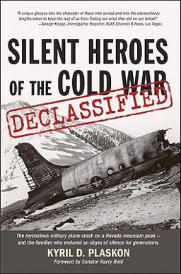 Silent Heroes of the Cold War The Mysterious Military Plane Crash on a Nevada Mountain Peak - and the Families Who Endured an Abyss of Silence for Generation  9781932173604 Front Cover