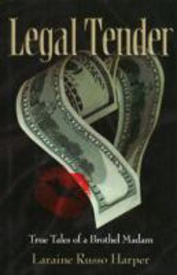 Legal Tender True Tales of a Brothel Madam  9781932173970 Front Cover