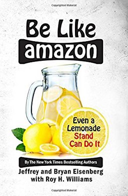 Be Like Amazon Even a Lemonade Stand Can Do It  9781932226058 Front Cover