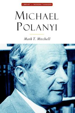 Michael Polanyi The Art of Knowing  9781932236910 Front Cover
