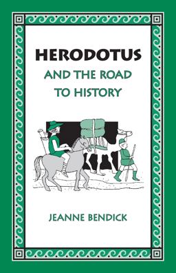 Herodotus and the Road to History  9781932350203 Front Cover