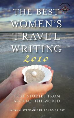 Best Women's Travel Writing 2010 True Stories from Around the World  9781932361742 Front Cover