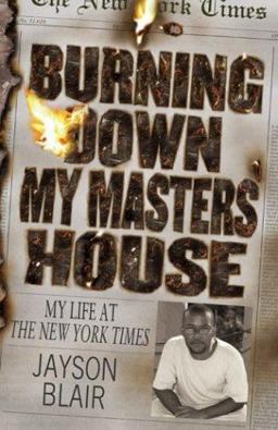Burning down My Masters' House My Life at the New York Times  9781932407266 Front Cover