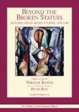 Beyond the Broken Statues : Modern Greek Short Stories 1st 9781932455120 Front Cover