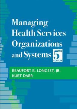 Managing Health Services Organizations and Systems, 5th Edition 5th 9781932529357 Front Cover