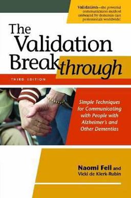 Validation Breakthrough Simple Techniques for Communicating with People with Alzheimer's and Other Dementias 3rd 9781932529937 Front Cover