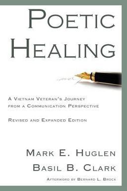 Poetic Healing : A Vietnam Veteran's Journey from a Communication Perspective 1st 9781932559538 Front Cover