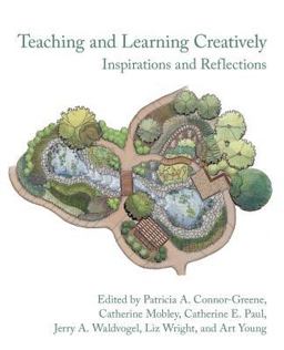 Teaching and Learning Creatively Inspirations and Reflections 1st 2006 9781932559828 Front Cover