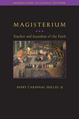 Magisterium Teacher and Guardian of the Faith  9781932589382 Front Cover