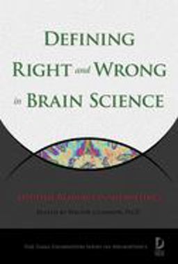Defining Right and Wrong in Brain Science Essential Readings in Neuroethics  9781932594256 Front Cover