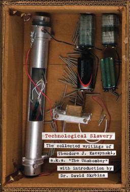 Technological Slavery The Collected Writings of Theodore J. Kaczynski, A. K. A. the Unabomber  9781932595802 Front Cover