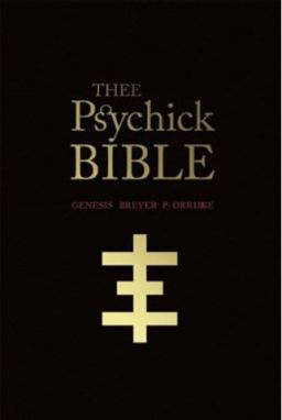 Thee Psychick Bible Thee Apocryphal Scriptures Ov Genesis Breyer P-Orridge and Thee Third Mind Ov Thee Temple Ov Psychick Youth 2nd 9781932595901 Front Cover