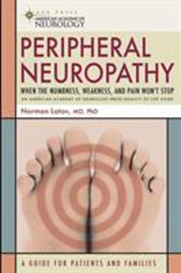 Peripheral Neuropathy When the Numbness, Weakness, and Pain Won't Stop 1st 9781932603590 Front Cover